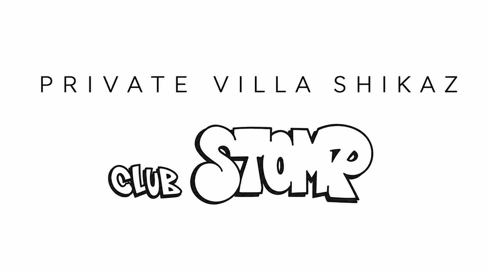 PRIVATE VILLA SHIKAZ / CLUB STOMP